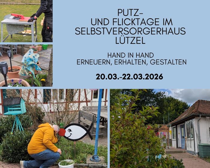 Putz- und Flicktage im Selbstversorgerhaus Lützel, 20.03.–22.03.2026: erneuern, erhalten, gestalten